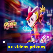 xx videos privacy